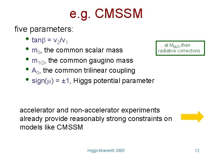 e. g. CMSSM five parameters: • tan = v 2/v 1 • m 0,
