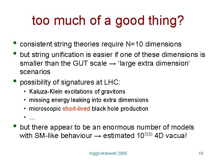 too much of a good thing? • consistent string theories require N=10 dimensions •