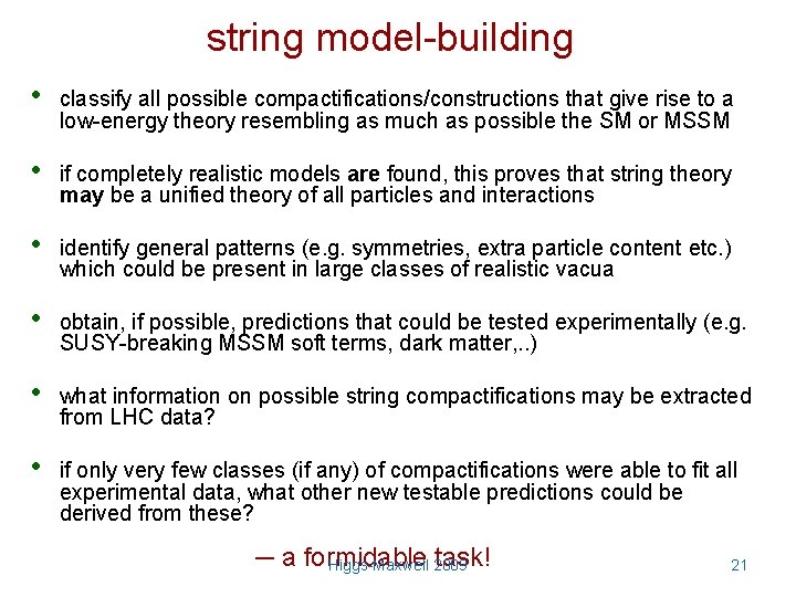 string model-building • classify all possible compactifications/constructions that give rise to a low-energy theory