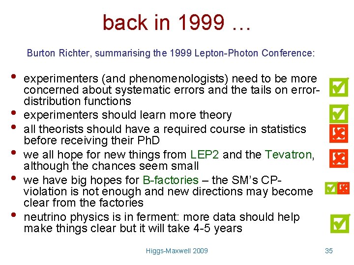 back in 1999 … Burton Richter, summarising the 1999 Lepton-Photon Conference: • • •