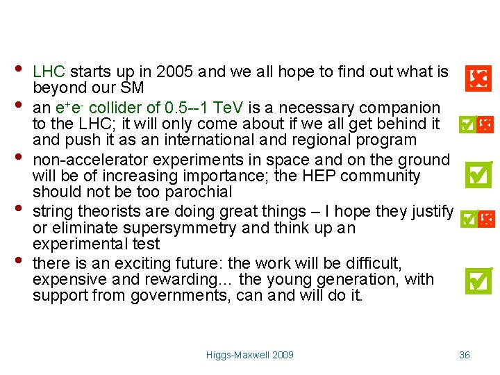  • • • LHC starts up in 2005 and we all hope to