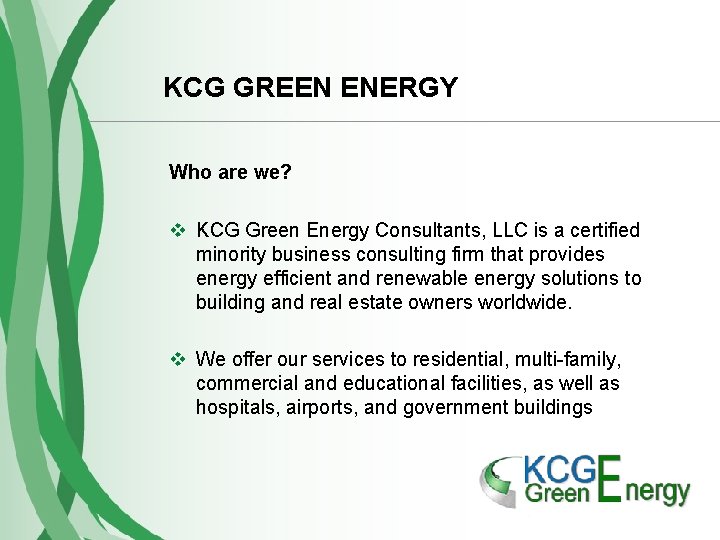 KCG GREEN ENERGY Who are we? v KCG Green Energy Consultants, LLC is a