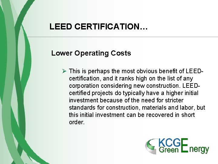 LEED CERTIFICATION… Lower Operating Costs Ø This is perhaps the most obvious benefit of