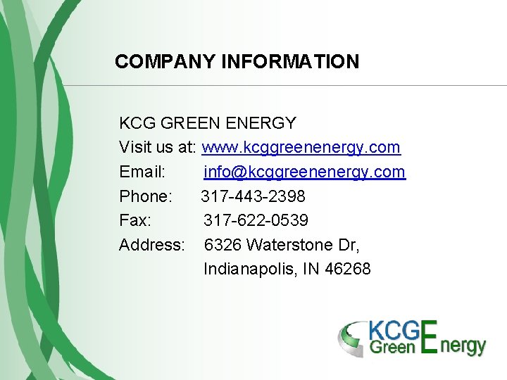 COMPANY INFORMATION KCG GREEN ENERGY Visit us at: www. kcggreenenergy. com Email: info@kcggreenenergy. com