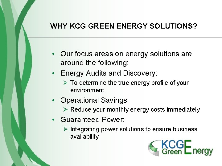 WHY KCG GREEN ENERGY SOLUTIONS? • Our focus areas on energy solutions are around