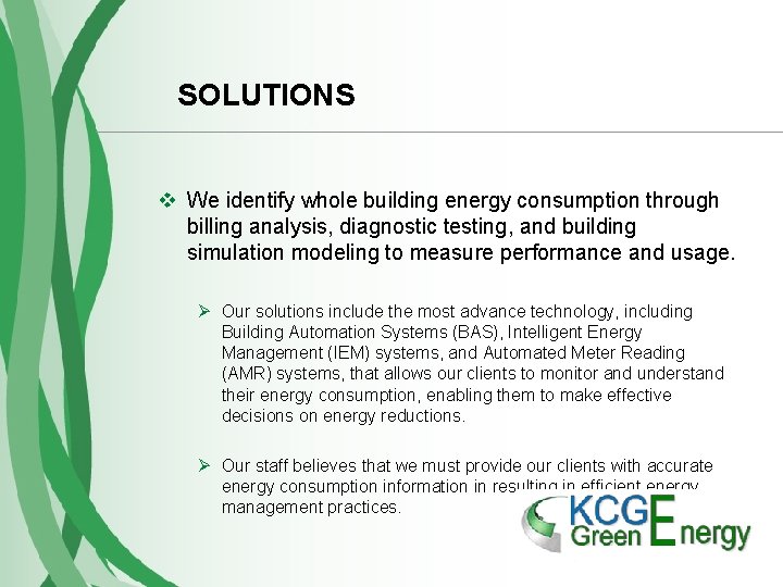 SOLUTIONS v We identify whole building energy consumption through billing analysis, diagnostic testing, and