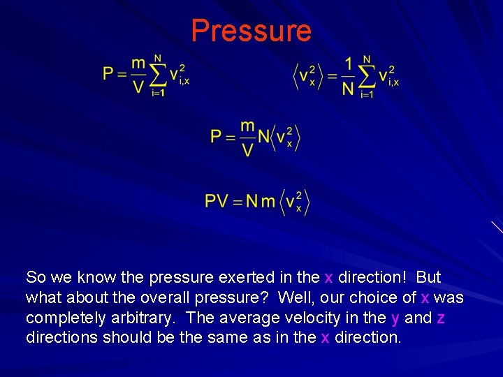 Pressure So we know the pressure exerted in the x direction! But what about