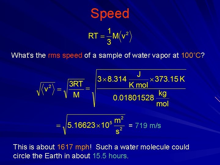 Speed What’s the rms speed of a sample of water vapor at 100˚C? =