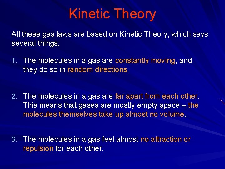 Kinetic Theory All these gas laws are based on Kinetic Theory, which says several