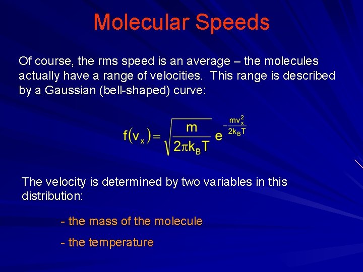 Molecular Speeds Of course, the rms speed is an average – the molecules actually