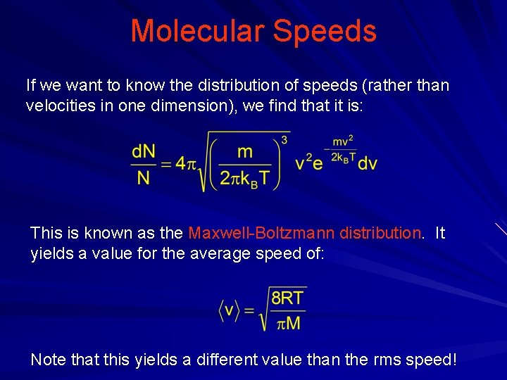 Molecular Speeds If we want to know the distribution of speeds (rather than velocities