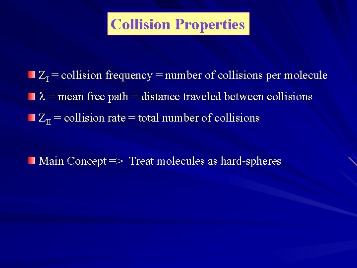 Collision Properties ZI = collision frequency = number of collisions per molecule = mean