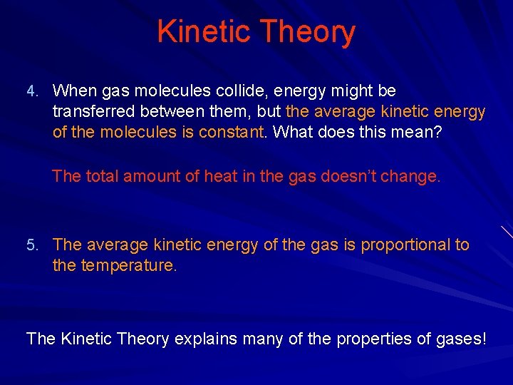 Kinetic Theory 4. When gas molecules collide, energy might be transferred between them, but
