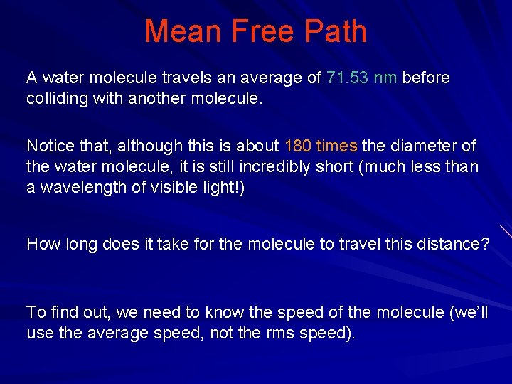 Mean Free Path A water molecule travels an average of 71. 53 nm before