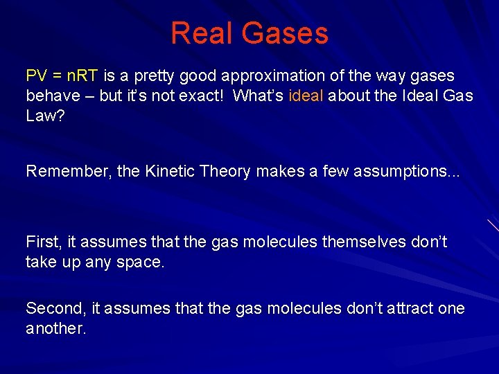 Real Gases PV = n. RT is a pretty good approximation of the way