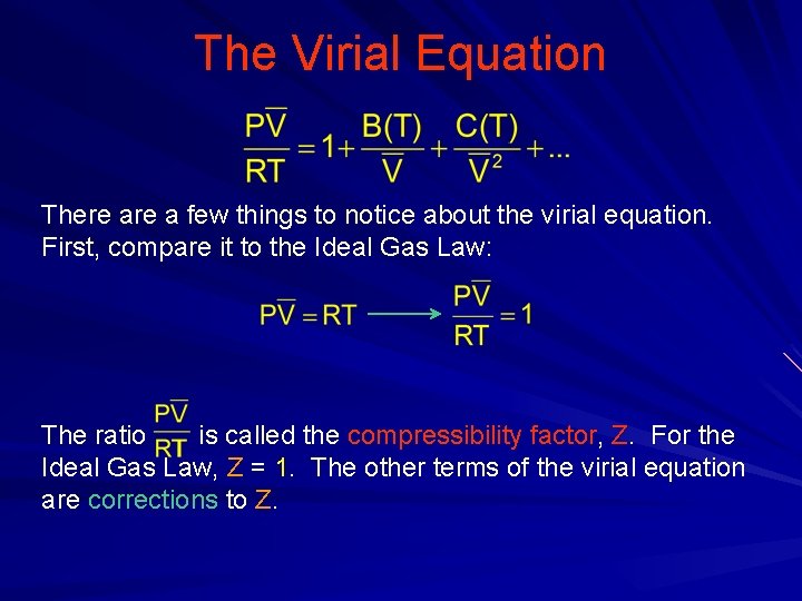 The Virial Equation There a few things to notice about the virial equation. First,