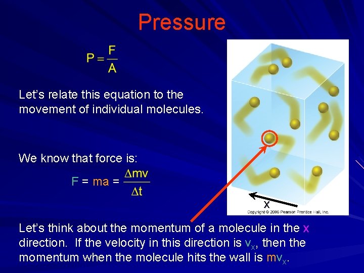 Pressure Let’s relate this equation to the movement of individual molecules. We know that