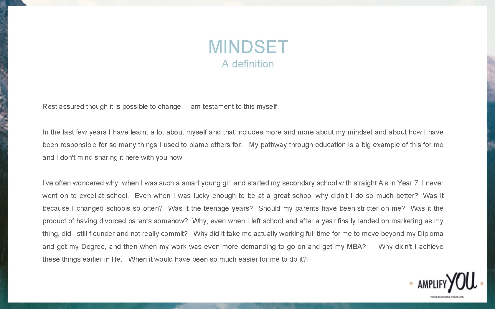 MINDSET A definition Rest assured though it is possible to change. I am testament