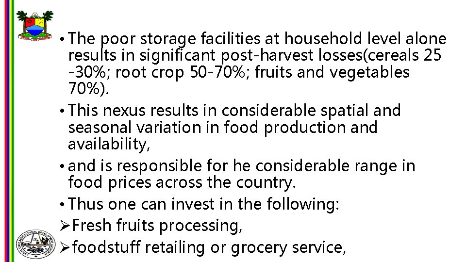  • The poor storage facilities at household level alone results in significant post-harvest