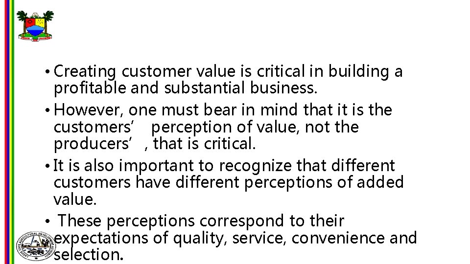  • Creating customer value is critical in building a profitable and substantial business.