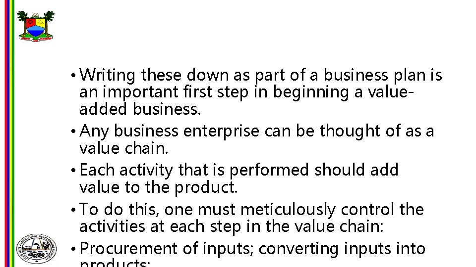  • Writing these down as part of a business plan is an important