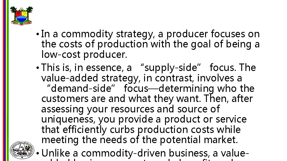  • In a commodity strategy, a producer focuses on the costs of production