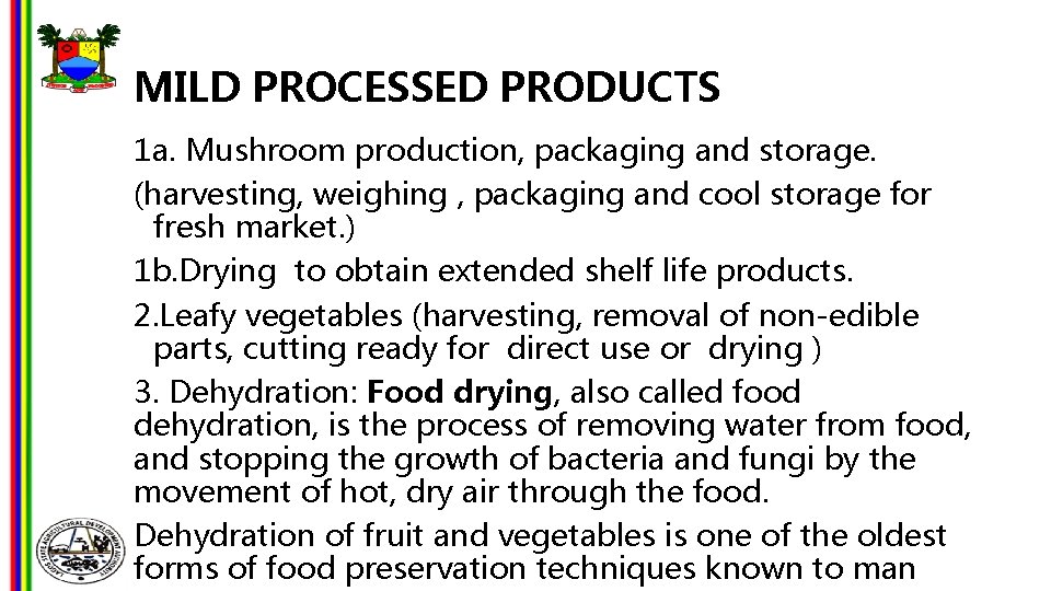 MILD PROCESSED PRODUCTS 1 a. Mushroom production, packaging and storage. (harvesting, weighing , packaging