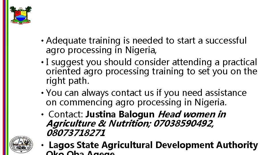  • Adequate training is needed to start a successful agro processing in Nigeria,