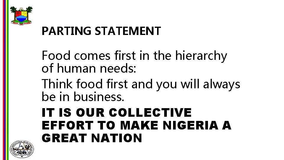 PARTING STATEMENT Food comes first in the hierarchy of human needs: Think food first