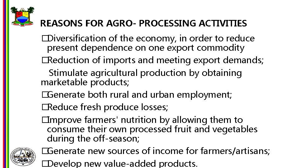 REASONS FOR AGRO- PROCESSING ACTIVITIES �Diversification of the economy, in order to reduce present