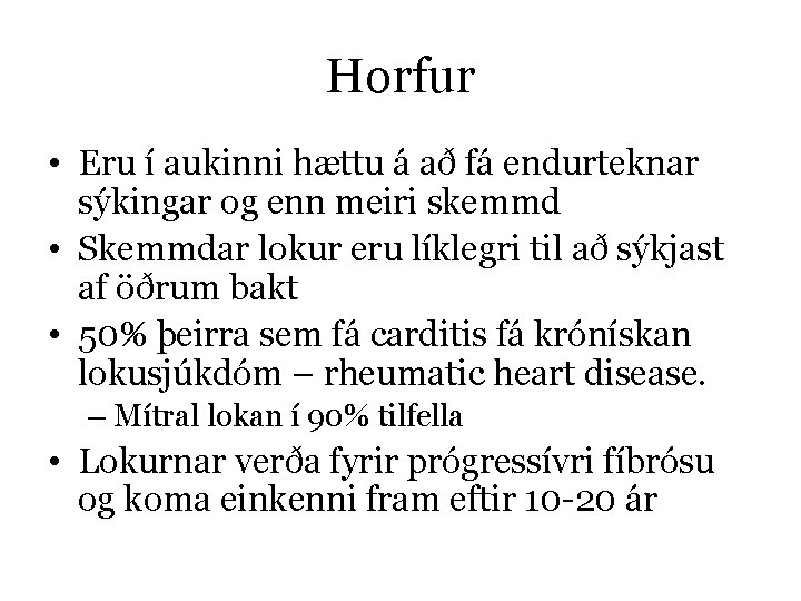 Horfur • Eru í aukinni hættu á að fá endurteknar sýkingar og enn meiri