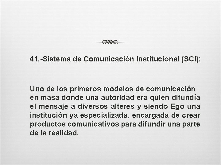 41. -Sistema de Comunicación Institucional (SCI): Uno de los primeros modelos de comunicación en