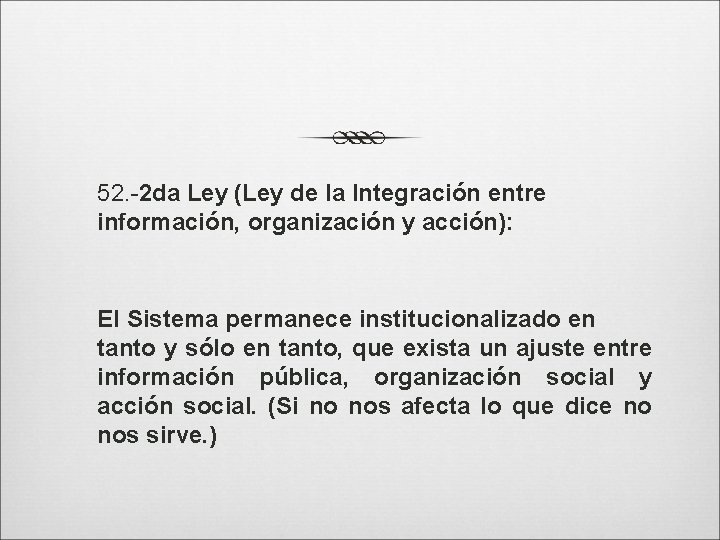 52. -2 da Ley (Ley de la Integración entre información, organización y acción): El