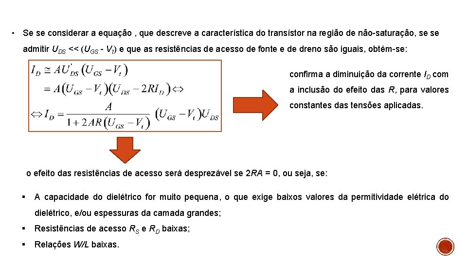  • Se se considerar a equação , que descreve a característica do transístor