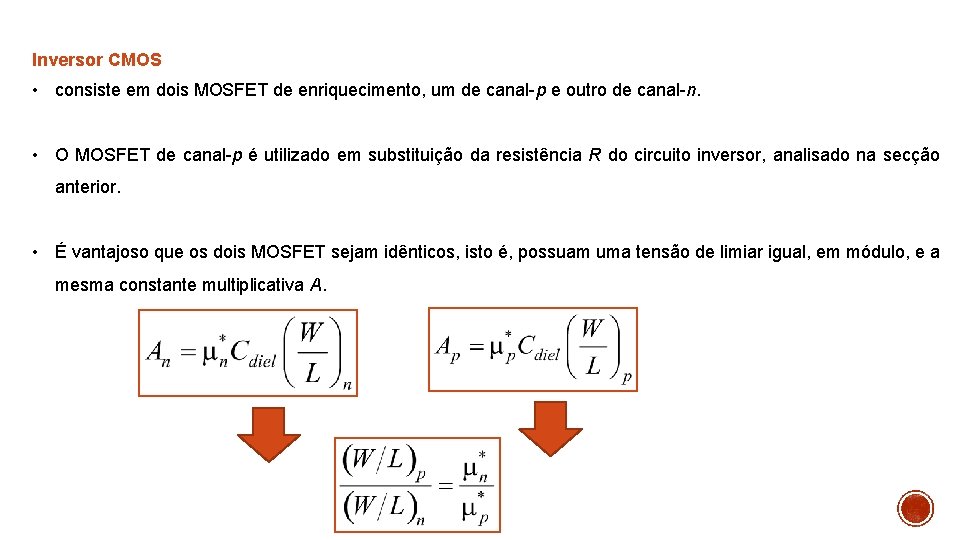 Inversor CMOS • consiste em dois MOSFET de enriquecimento, um de canal-p e outro