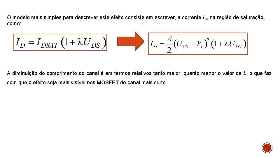 O modelo mais simples para descrever este efeito consiste em escrever, a corrente ID,