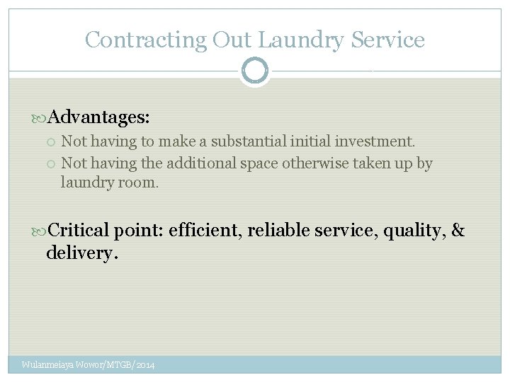 Contracting Out Laundry Service Advantages: Not having to make a substantial initial investment. Not