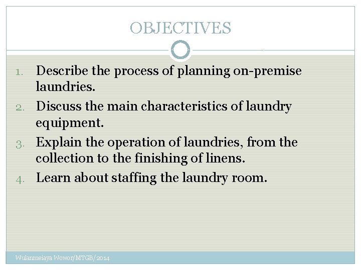 OBJECTIVES Describe the process of planning on-premise laundries. 2. Discuss the main characteristics of