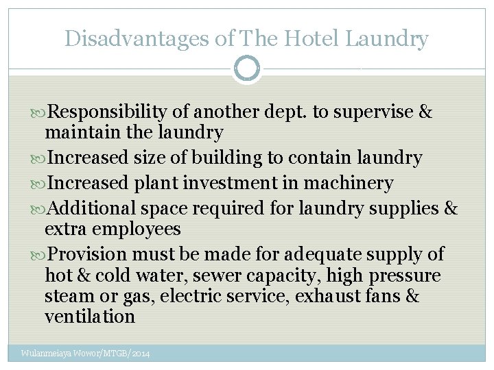 Disadvantages of The Hotel Laundry Responsibility of another dept. to supervise & maintain the