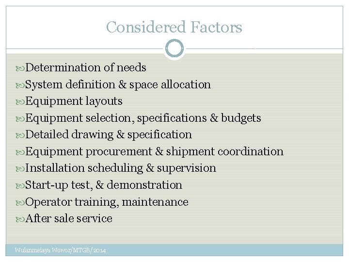 Considered Factors Determination of needs System definition & space allocation Equipment layouts Equipment selection,