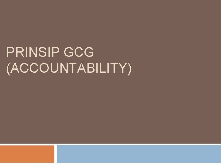 PRINSIP GCG (ACCOUNTABILITY) 