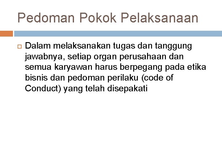 Pedoman Pokok Pelaksanaan Dalam melaksanakan tugas dan tanggung jawabnya, setiap organ perusahaan dan semua