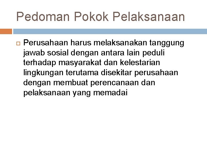 Pedoman Pokok Pelaksanaan Perusahaan harus melaksanakan tanggung jawab sosial dengan antara lain peduli terhadap