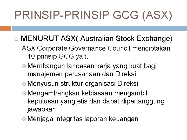 PRINSIP-PRINSIP GCG (ASX) MENURUT ASX( Australian Stock Exchange) ASX Corporate Governance Council menciptakan 10