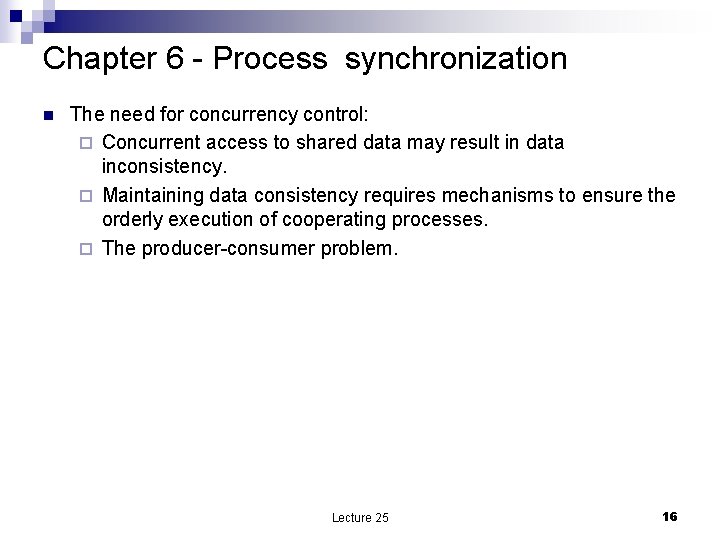 Chapter 6 - Process synchronization n The need for concurrency control: ¨ Concurrent access