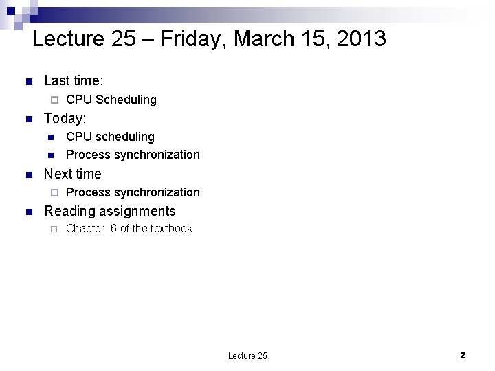 Lecture 25 – Friday, March 15, 2013 n Last time: ¨ n Today: n