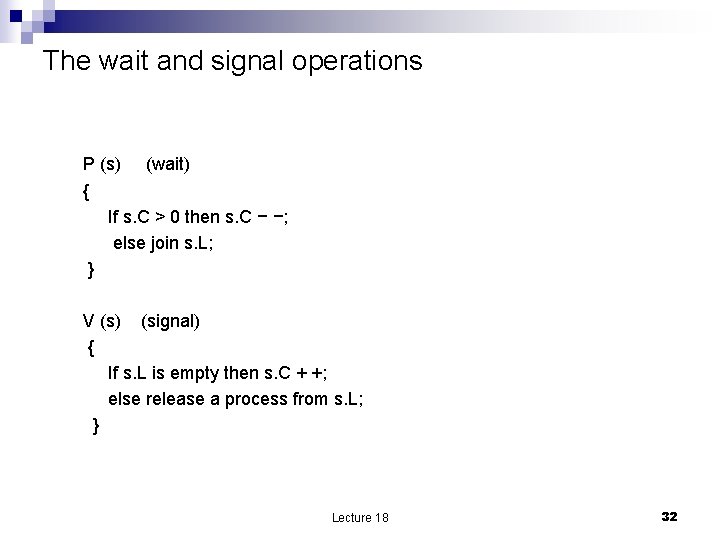 The wait and signal operations P (s) (wait) { If s. C > 0