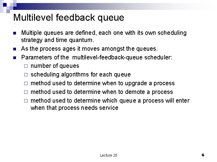 Multilevel feedback queue n n n Multiple queues are defined, each one with its