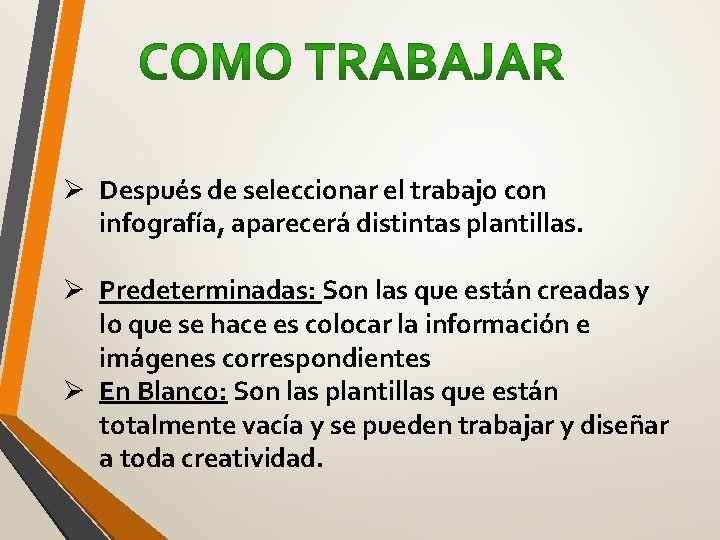 Ø Después de seleccionar el trabajo con infografía, aparecerá distintas plantillas. Ø Predeterminadas: Son