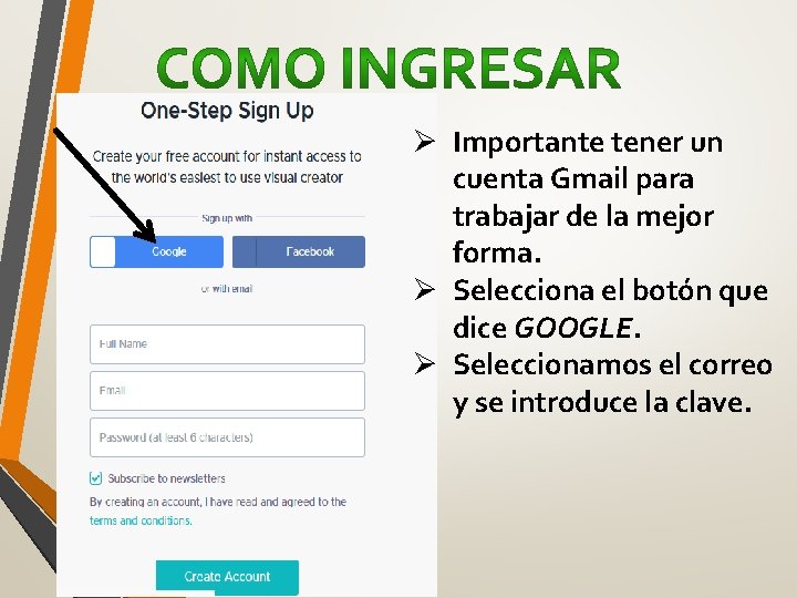 Ø Importante tener un cuenta Gmail para trabajar de la mejor forma. Ø Selecciona